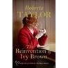 The Reinvention Of Ivy Brown by Roberta Taylor