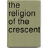 The Religion Of The Crescent