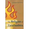 The Religion of Zarathushtra door Irach Jehengir Sorabji Taraporevala