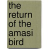 The Return Of The Amasi Bird door Onbekend