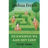 Zo kwamen we aan het eind
