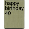 Happy Birthday 40