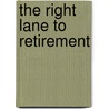 The Right Lane to Retirement door Michael P. Lane