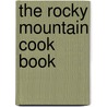 The Rocky Mountain Cook Book by Caroline Trask Norton