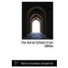 The Rural School From Within by Marion Greenleaf Kirkpatrick