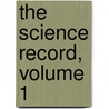 The Science Record, Volume 1 door Onbekend