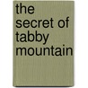 The Secret Of Tabby Mountain by Neva Andrews