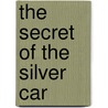 The Secret Of The Silver Car door Anonymous Anonymous