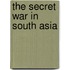 The Secret War In South Asia