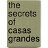 The Secrets Of Casas Grandes