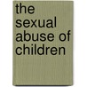 The Sexual Abuse of Children by Walter Ed. O'Donohue