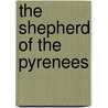 The Shepherd Of The Pyrenees by Mary Martha Sherwood