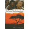 The Son of God Is Dancing... by Bridget Plass