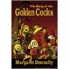 The Song Of The Golden Cocks by Mary Q. Donnelly