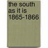 The South As It Is 1865-1866 door John Richard Dennett