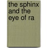 The Sphinx And The Eye Of Ra by A.E. Harrison