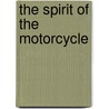 The Spirit Of The Motorcycle door Michael Dregni