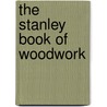 The Stanley Book of Woodwork by Mark Finney