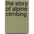 The Story Of Alpine Climbing