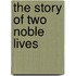 The Story Of Two Noble Lives