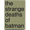 The Strange Deaths of Batman by Gardner Fox