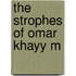The Strophes Of Omar Khayy M