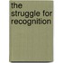 The Struggle For Recognition