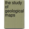 The Study Of Geological Maps door Onbekend