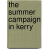 The Summer Campaign In Kerry door Tom Doyle