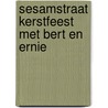 Sesamstraat Kerstfeest met Bert en Ernie