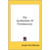 The Symbolism Of Freemasonry by Joseph Fort Newton