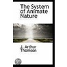 The System Of Animate Nature door Sir John Arthur Thomson