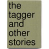 The Tagger And Other Stories door Wapshott Press