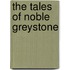 The Tales Of Noble Greystone