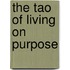 The Tao Of Living On Purpose