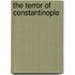 The Terror Of Constantinople