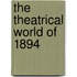 The Theatrical World Of 1894