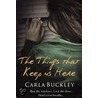 The Things That Keep Us Here door Carla Buckley