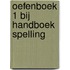 OEFENBOEK 1 BIJ HANDBOEK SPELLING