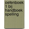 OEFENBOEK 1 BIJ HANDBOEK SPELLING