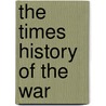 The Times History Of The War door Onbekend