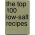 The Top 100 Low-salt Recipes
