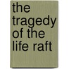 The Tragedy Of The Life Raft by Jacques Futrelle