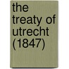 The Treaty Of Utrecht (1847) door Charles Giraud