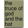 The Truce Of God And The Bat door Mary Roberts Rhinehart