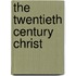 The Twentieth Century Christ