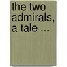 The Two Admirals, A Tale ... door James Fennimore Cooper