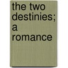 The Two Destinies; A Romance door William Wilkie Collins