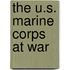 The U.S. Marine Corps at War