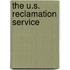The U.S. Reclamation Service